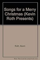 SONGS FOR A MERRY CHRISTMAS (Kevin Roth Presents) 067983253X Book Cover
