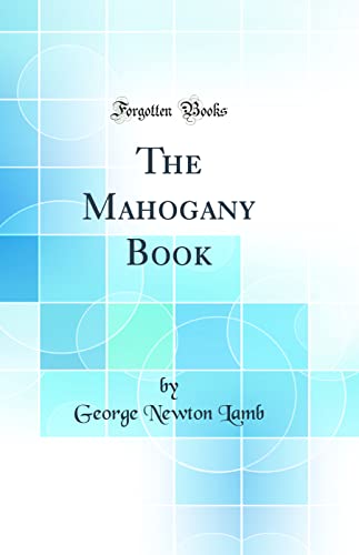 The Mahogany Book (Classic Reprint)