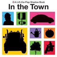 In the Town Lift-the-Flap Shadow Book