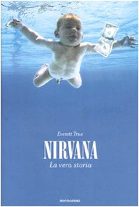 Nirvana. La vera storia Nirvana. La vera storia