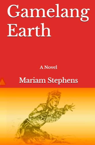 Gamelang Earth: A Novel
