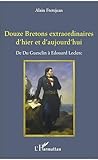  Douze Bretons extraordinaires d\'hier et d\'aujourd\'hui