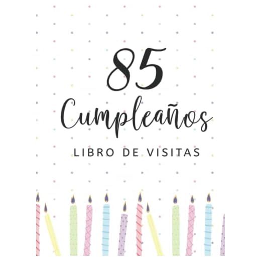 Libro de visitas 85 cumpleaños: Regalos originales para hombres, mujeres, felicitaciones, pensamientos felices, dedicatorias, deseos y fotos I Decoración para fiestas de cumpleaños