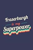 fraserburgh football club  Fraserburgh Is My Superpower: A 6x9 Inch Softcover Diary Notebook With 110 Blank Lined Pages. Funny Fraserburgh Journal to write in. Fraserburgh Gift and SuperPower Design Slogan