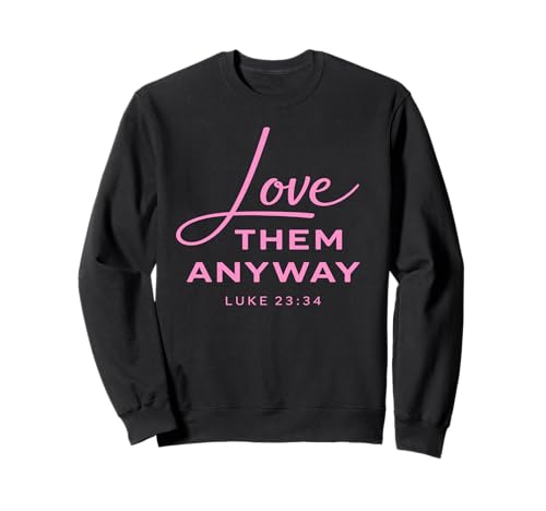 Love Them Anyway Luke 23:34 �����M�� Scrpture �s���N �g���[�i�[
