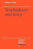 Troubadours and Irony (Cambridge Studies in Medieval Literature, Series Number 3)
