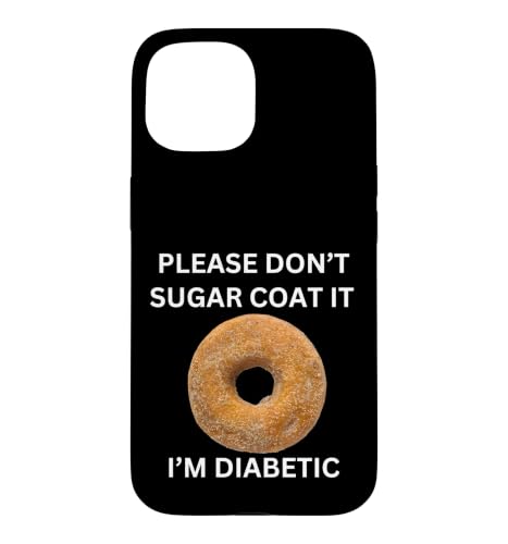 Please Don't Sugar Coat It I'm Diabetic Fun Wear �X�}�z�P�[�X iPhone 15 �p