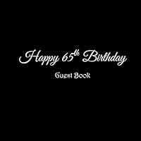 Happy 65th Birthday Guest Book: Happy 65 year old 65th Birthday Party Guest Book gifts accessories decor ideas supplies decorations for women men husband wife grandma grandpa dad father mother birthda 1794666044 Book Cover