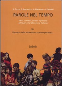 Parole nel tempo. Testi, contesti, generi e percorsi attraverso la letteratura italiana. Con espansione online. Per le Scuole superiori