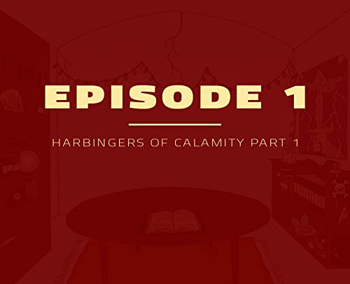 Harbingers of Calamity Part 1