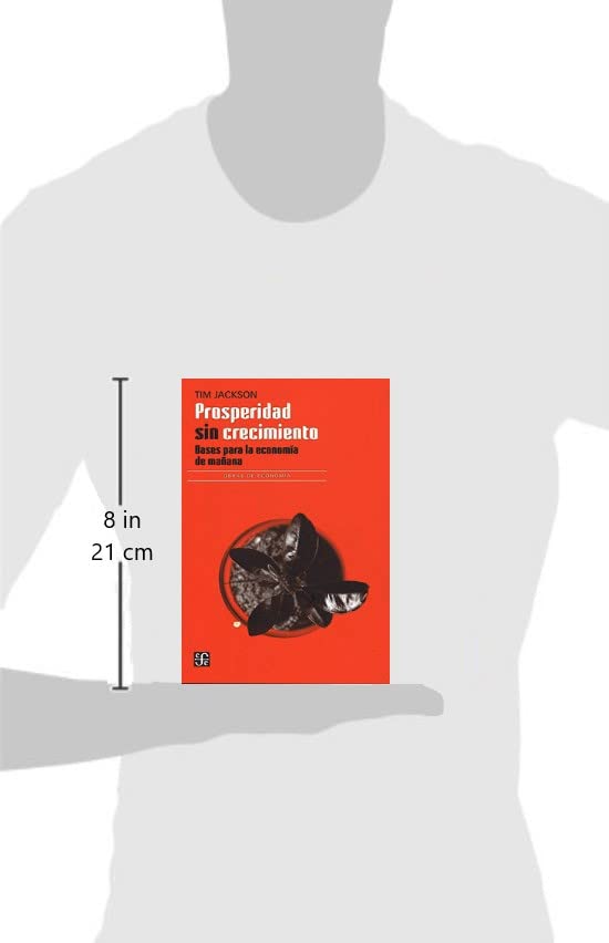 PROSPERIDAD SIN CRECIMIENTO. BASES PARA ECONOMIA DE MA?ANA: Bases Para La Economía De Mañana