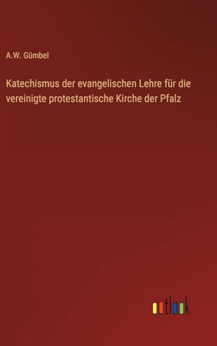Katechismus der evangelischen Lehre für die vereinigte protestantische Kirche der Pfalz (German Edition)