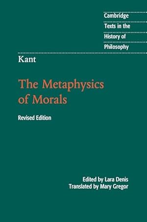 Kant: The Metaphysics of Morals (Cambridge Texts in the History of Philosophy)