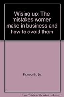 Wising up: The mistakes women make in business and how to avoid them 0440096057 Book Cover