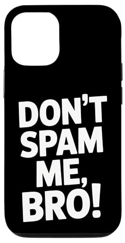 Don't Spam Me Bro Funny Sating Sarcastic Attitude �X�}�z�P�[�X iPhone 12/12 Pro �p