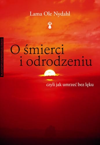 O śmierci i odrodzeniu: Czyli jak umrzeć bez lęku