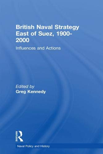 Buy British Naval Strategy East of Suez, 1900-2000 — BookShops.in