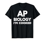 AP Biology I'm Cooked High School Funny AP Bio Biology Class T-Shirt