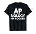 AP Biology I'm Cooked High School Funny AP Bio Biology Class T-Shirt