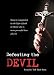 Defeating the Devil: Exorcists Tell Their Story