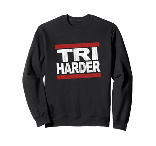 Triathletes TRI HARDER - Swim Bike Run Triathlon Inspired Sudadera