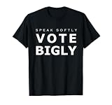 Speak Softly Vote Bigly T-Shirt T-Shirt