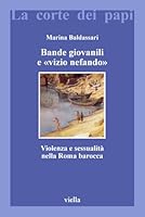 Bande Giovanili E Vizio Nefando: Violenza E Sessualita Nella Roma Barocca (Italian Edition) 8883341570 Book Cover