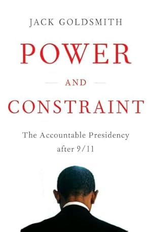 Power and Constraint: The Accountable Presidency After 9/11