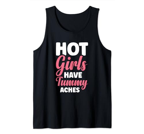 Hot Girls Have Tummy Aches Fille Chaude Débardeur