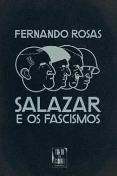 Salazar e os fascismos : ensaio breve de história comparada