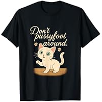 No Pussyfoot Alrededor de Cat Pun Gráfico Camiseta