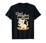 No Pussyfoot Alrededor de Cat Pun Gráfico Camiseta