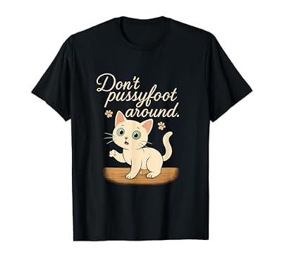 No Pussyfoot Alrededor de Cat Pun Gráfico Camiseta | Ya disponible en tu tienda friki favorita! En mundofriki.es! No Pussyfoot Alrededor de Cat Pun Gráfico Camiseta | Ya disponible en tu tienda friki favorita! En mundofriki.es!