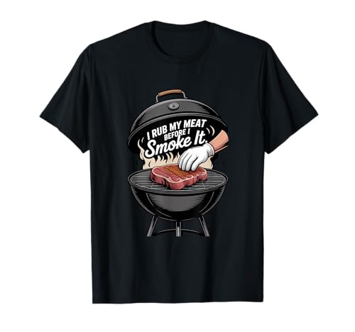 I Rub My Meat Before I Smoke It BBQ T�V���c