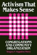Activism That Makes Sense: Congregations and Community Organizati...