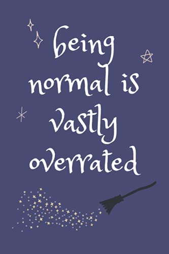 being normal is vastly overrated: Halloween witch styled blank lined notebook journal