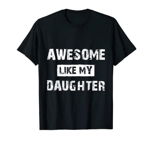 Awsome Like My Daughter, Funny Father's Day Fathers day for T-Shirt