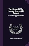 The History Of The Norman Conquest Of England: The Effects Of The Norman Conquest. 1876