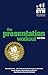 Presentation Workout, The: The 10 tried-and-tested steps that will build your presenting skills