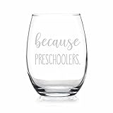 HTDesigns Because Preschoolers Stemless Wine Glass - 15oz Modern Glass Wine Cup for Preschool Teacher or Any Occasion