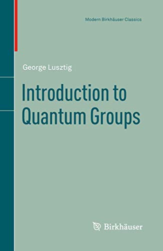 Introduction to Quantum Groups (Modern Birkhauser Classics) view 2