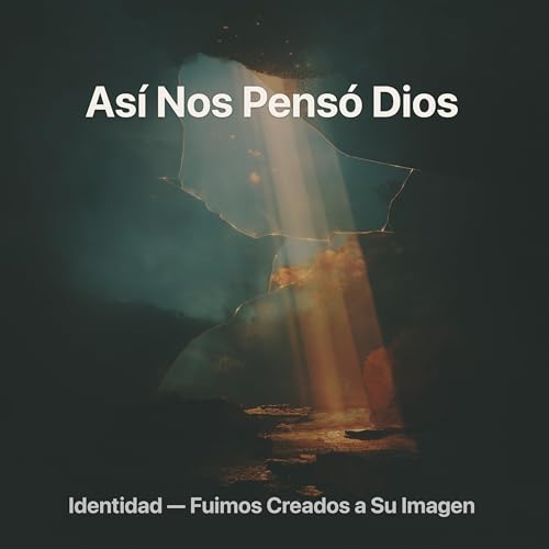 As&iacute; Nos Pens&oacute; Dios &mdash; Sesi&oacute;n 1