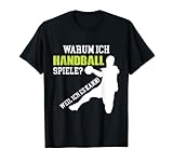 T-Shirt Handball spielen Handballer Handballspielen Spruch
