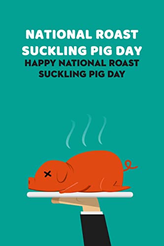 National Roast Suckling Pig Day: Happy National Roast Suckling Pig Day: National Roast Suckling Pig Day Recipes