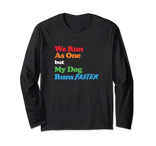 Dog Agility item - We run as one but my dog runs faster Long Sleeve T-Shirt, Black