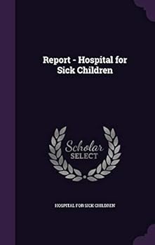 Hardcover Report - Hospital for Sick Children Book