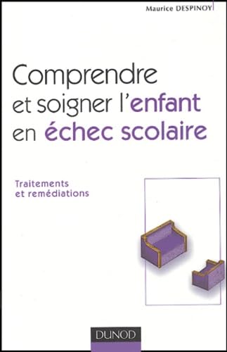 livre Comprendre et soigner l'enfant en échec scolaire: Traitement et remédiations