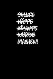  SOLLTE HÄTTE KÖNNTE WÜRDE MACHEN !: NOTIZBUCH lustiges Notebook Fun Journal 6x9 lined