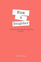 Mom & Daughter Journal with guided writing prompts 1794198520 Book Cover