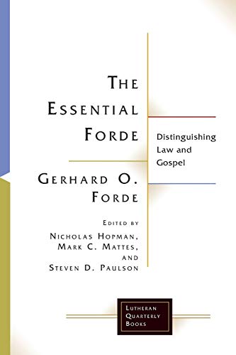 The Essential Forde: Distinguishing Law and Gospel (Lutheran Quarterly Books)